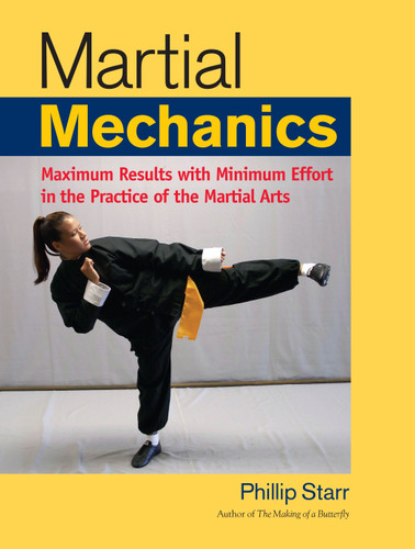 Martial Mechanics: Maximum Results with Minimum Effort in the Practice of the Martial Arts book cover by Phillip Starr
