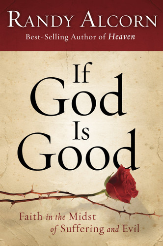 If God Is Good: Faith in the Midst of Suffering and Evil book cover by Randy Alcorn