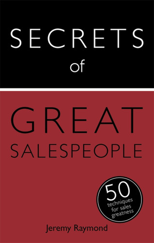Secrets of Great Salespeople: 50 Strategies You Need to Sell Successfully (Secrets of Series) book cover by Jeremy Raymond
