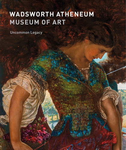 Wadsworth Atheneum Museum of Art: Uncommon Legacy book cover by 