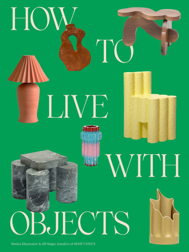 How to Live with Objects: A Guide to More Meaningful Interiors book cover by Monica Khemsurov, Jill Singer
