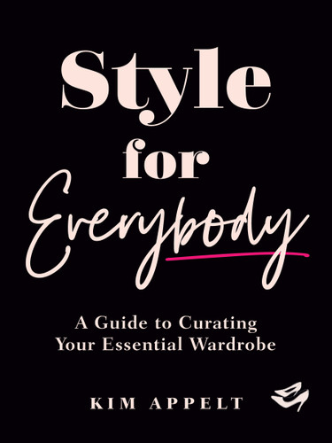 Style for Everybody: A Guide to Curating Your Essential Wardrobe book cover by Kim Appelt