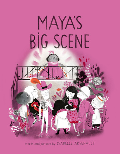 Maya's Big Scene (A Mile End Kids Story) book cover by Isabelle Arsenault