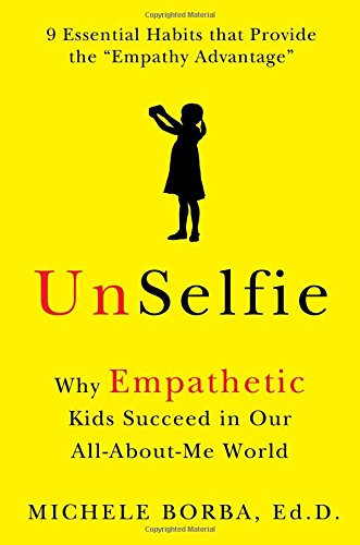 Unselfie: Why Empathetic Kids Succeed in Our All-About-Me World Cover
