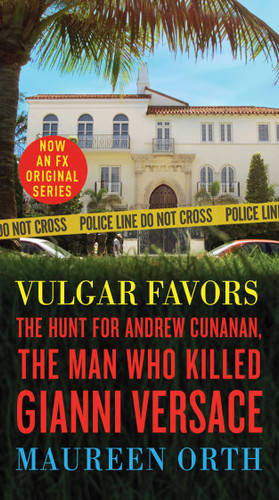 Vulgar Favors: The Hunt for Andrew Cunanan, the Man Who Killed Gianni Versace book cover by Maureen Orth