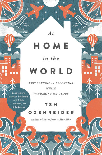 At Home in the World: Reflections on Belonging While Wandering the Globe Cover