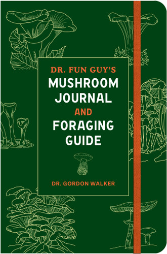 Dr. Fun Guy's Mushroom Journal and Foraging Guide book cover by Dr. Gordon Walker
