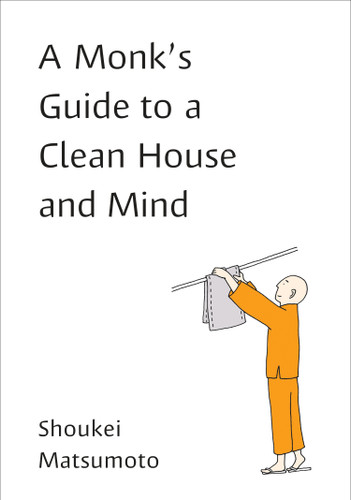 A Monk's Guide to a Clean House and Mind book cover by Shoukei Matsumoto