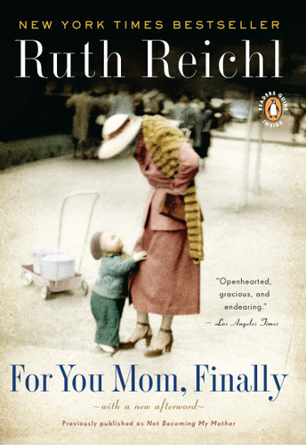 For You, Mom. Finally.: Previously published as Not Becoming My Mother book cover by Ruth Reichl