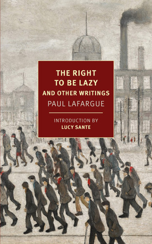 The Right to Be Lazy: And Other Writings book cover by Paul Lafargue