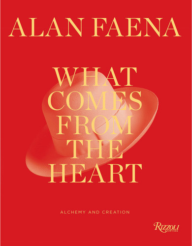 What Comes from the Heart: Alchemy and Creation book cover by Alan Faena