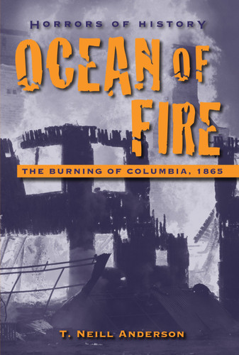 Horrors of History: Ocean of Fire: The Burning of Columbia, 1865 (Horrors of History) book cover by T. Neill Anderson