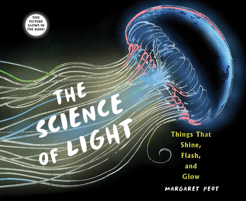 The Science of Light: Things that Shine, Flash, and Glow book cover by Margaret Peot