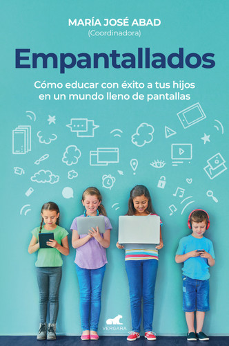 Empantallados. El impacto de las pantallas en la vida familiar / Screened. How to Raise Your Kids Successfully in a World Filled with Screens book cover by María José Abad Vilagra, María García De Leaniz, Luis Fernando Martínez Alhama