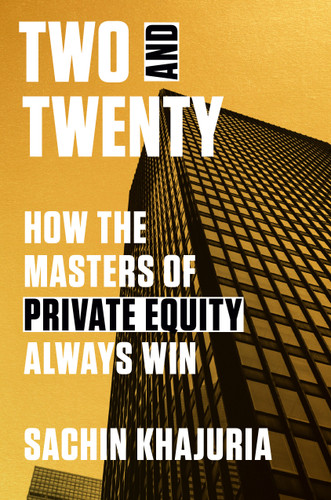 Two and Twenty: How the Masters of Private Equity Always Win book cover by Sachin Khajuria