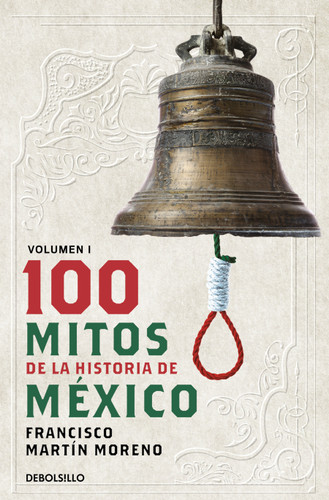 100 Mitos de la historia de México 1 / 100 Myths of the History of Mexico 1 book cover by Francisco Martín Moreno