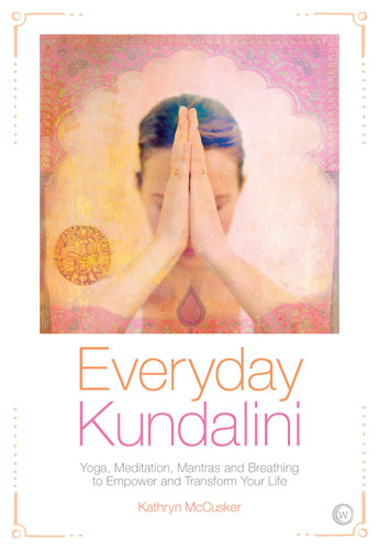 Everyday Kundalini: Yoga, Meditation, Mantras and Breathing to Empower and Transform Your Life book cover by Kathryn McCusker