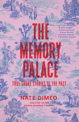The Memory Palace: True Short Stories of the Past book cover by Nate DiMeo
