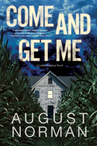Come and Get Me: A Caitlin Bergman Novel (A Caitlin Bergman Novel) book cover by August Norman