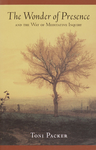 The Wonder of Presence: And the Way of Meditative Inquiry book cover by Toni Packer