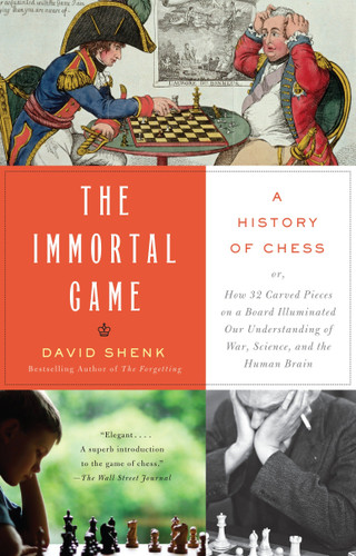 The Immortal Game: A History of Chess book cover by David Shenk