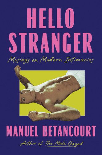 Hello Stranger: Musings on Modern Intimacies book cover by Manuel Betancourt