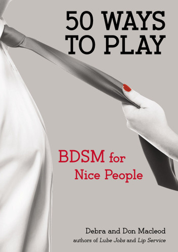 50 Ways to Play: BDSM for Nice People book cover by Don Macleod, Debra Macleod