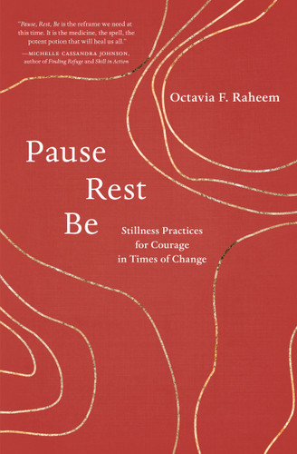 Pause, Rest, Be: Stillness Practices for Courage in Times of Change book cover by Octavia F. Raheem