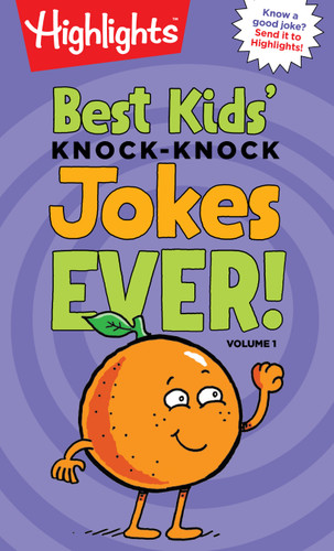 Best Kids' Knock-Knock Jokes Ever! Volume 1: Over 300 of the Best Knock-Knock Jokes for Kids, Including Funny Riddles, Silly Jokes and Laugh-Out-Loud Fun (Highlights Joke Books) book cover by 