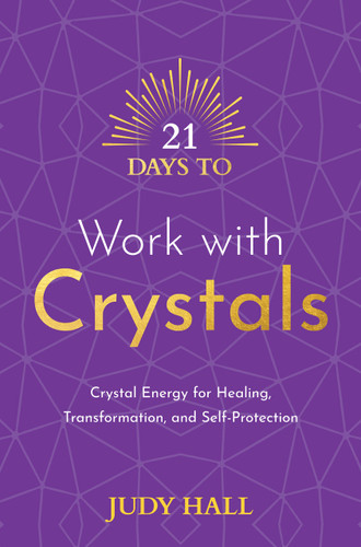 21 Days to Work with Crystals: Crystal Energy for Healing, Transformation, and Self-Protection (21 Days) book cover by Judy Hall