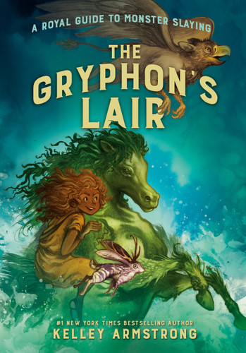 The Gryphon's Lair: Royal Guide to Monster Slaying, Book 2 (A Royal Guide to Monster Slaying) book cover by Kelley Armstrong