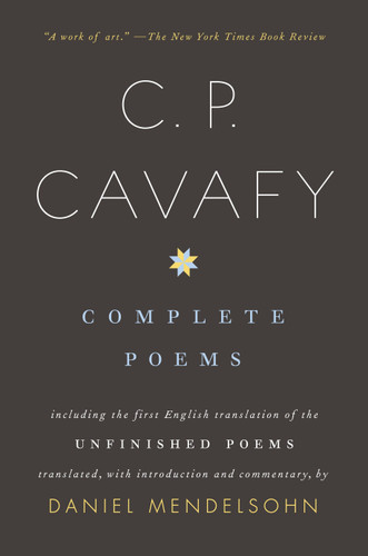 Complete Poems of C. P. Cavafy: Including the First English Translation of the Unfinished Poems book cover by C.P. Cavafy