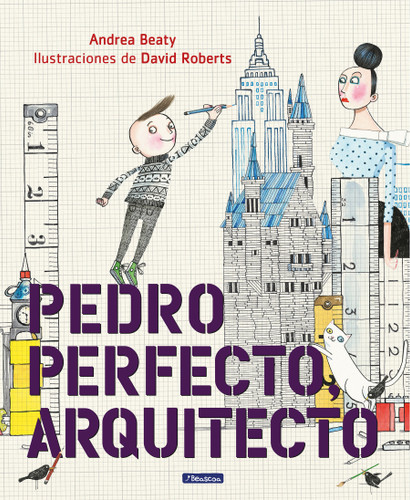 Pedro Perfecto, arquitecto / Iggy Peck, Architect (Los Preguntones / The Questioneers) book cover by Andrea Beaty