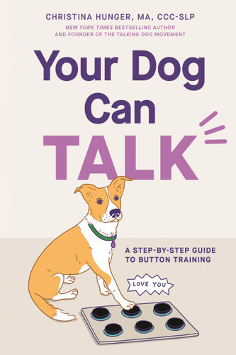 Your Dog Can Talk: A Step-By-Step Guide to Button Training book cover by Christina Hunger