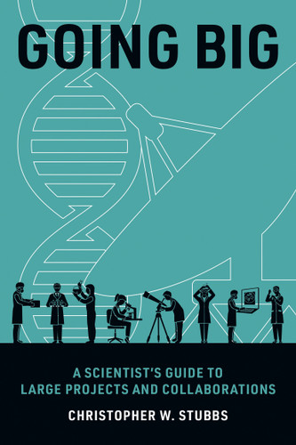 Going Big: A Scientist's Guide to Large Projects and Collaborations book cover by Christopher W. Stubbs