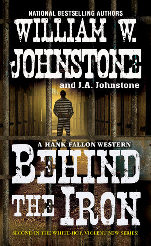 Behind the Iron (A Hank Fallon Western) book cover by William W. Johnstone, J.A. Johnstone