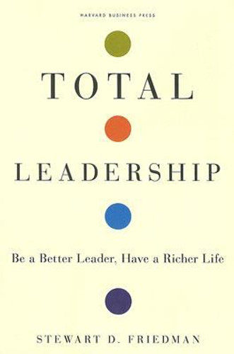 Total Leadership: Be a Better Leader, Have a Richer Life Cover