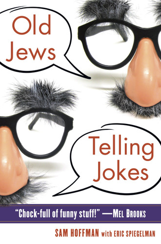 Old Jews Telling Jokes: 5,000 Years of Funny Bits and Not-So-Kosher Laughs book cover by Sam Hoffman, Eric Spiegelman