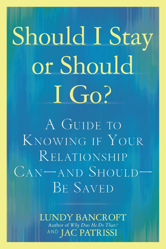 Should I Stay or Should I Go?: A Guide to Knowing if Your Relationship Can--and Should--be Saved book cover by Lundy Bancroft, JAC Patrissi