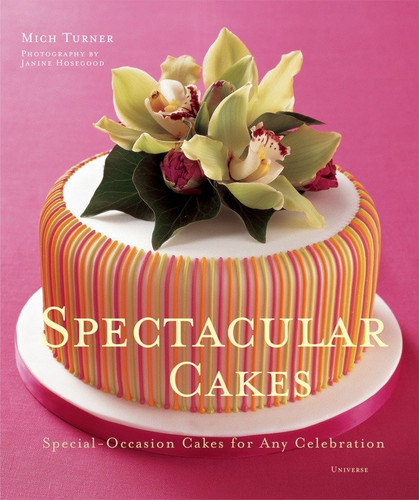 Spectacular Cakes: Special Occasion Cakes for any Celebration book cover by Mich Turner