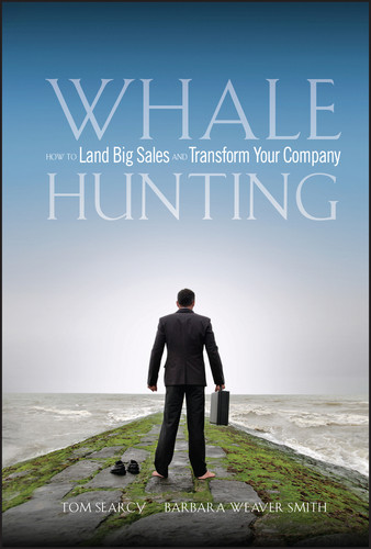 Whale Hunting: How to Land Big Sales and Transform Your Company book cover by Tom Searcy, Barbara Weaver Smith