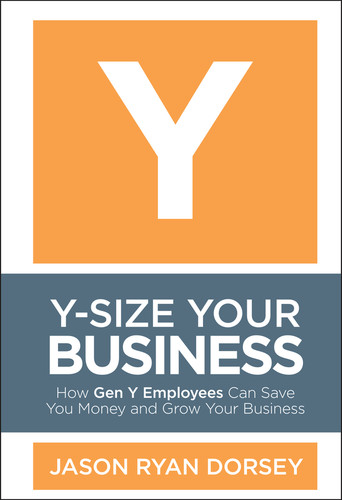 Y-Size Your Business: How Gen Y Employees Can Save You Money and Grow Your Business book cover by Jason Ryan Dorsey