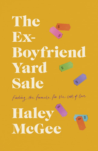 The Ex-Boyfriend Yard Sale: Finding a Formula for the Cost of Love book cover by Haley McGee