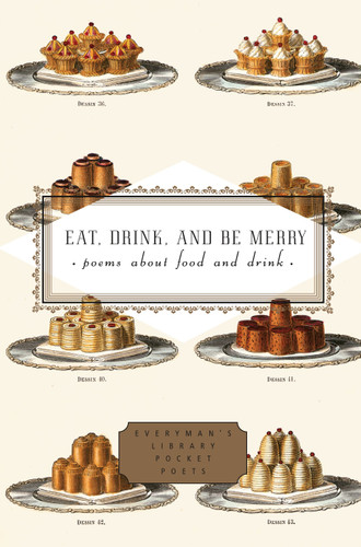 Eat, Drink, and Be Merry: Poems About Food and Drink (Everyman's Library Pocket Poets Series) book cover by 