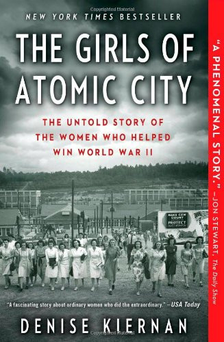 The Girls of Atomic City: The Untold Story of the Women Who Helped Win World War II Cover