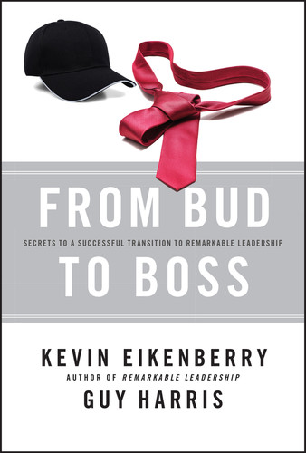 From Bud to Boss: Secrets to a Successful Transition to Remarkable Leadership book cover by Kevin Eikenberry, Guy Harris