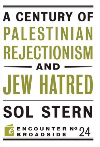 A Century of Palestinian Rejectionism and Jew Hatred Cover A Century of Palestinian Rejectionism and Jew Hatred Cover