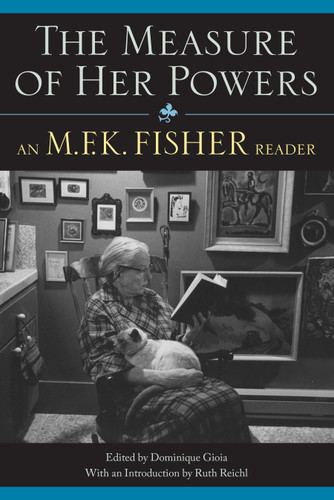 The Measure of Her Powers: An M.F.K. Fisher Reader book cover by M. F. K. Fisher