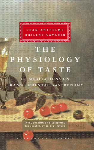 The Physiology of Taste: or Meditations on Transcendental Gastronomy; Introduction by Bill Buford (Everyman's Library Classics Series) book cover by Jean Anthelme Brillat-Savarin
