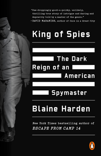 King of Spies: The Dark Reign of an American Spymaster book cover by Blaine Harden